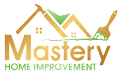Mastery home improvement INC